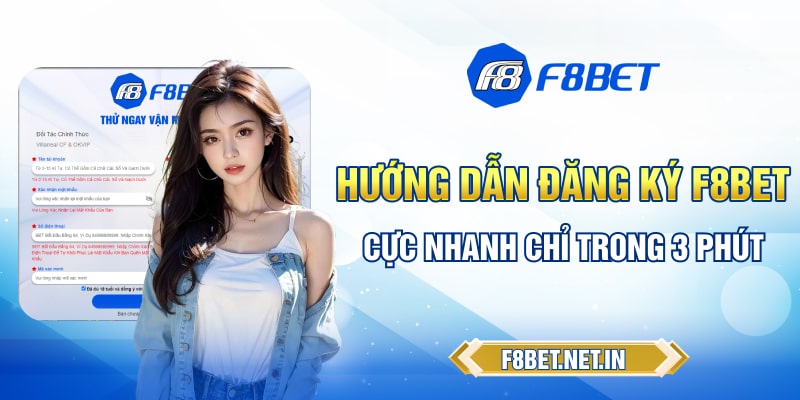Hướng dẫn đăng ký F8BET cực nhanh chỉ trong 3 phút
